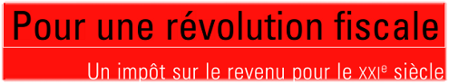Pour une révolution fiscale: un impôt pour la France du XXIème siècle